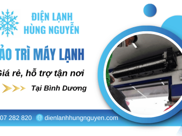 Bảo trì máy lạnh tại Bình Dương giá rẻ, hỗ trợ tận nơi 